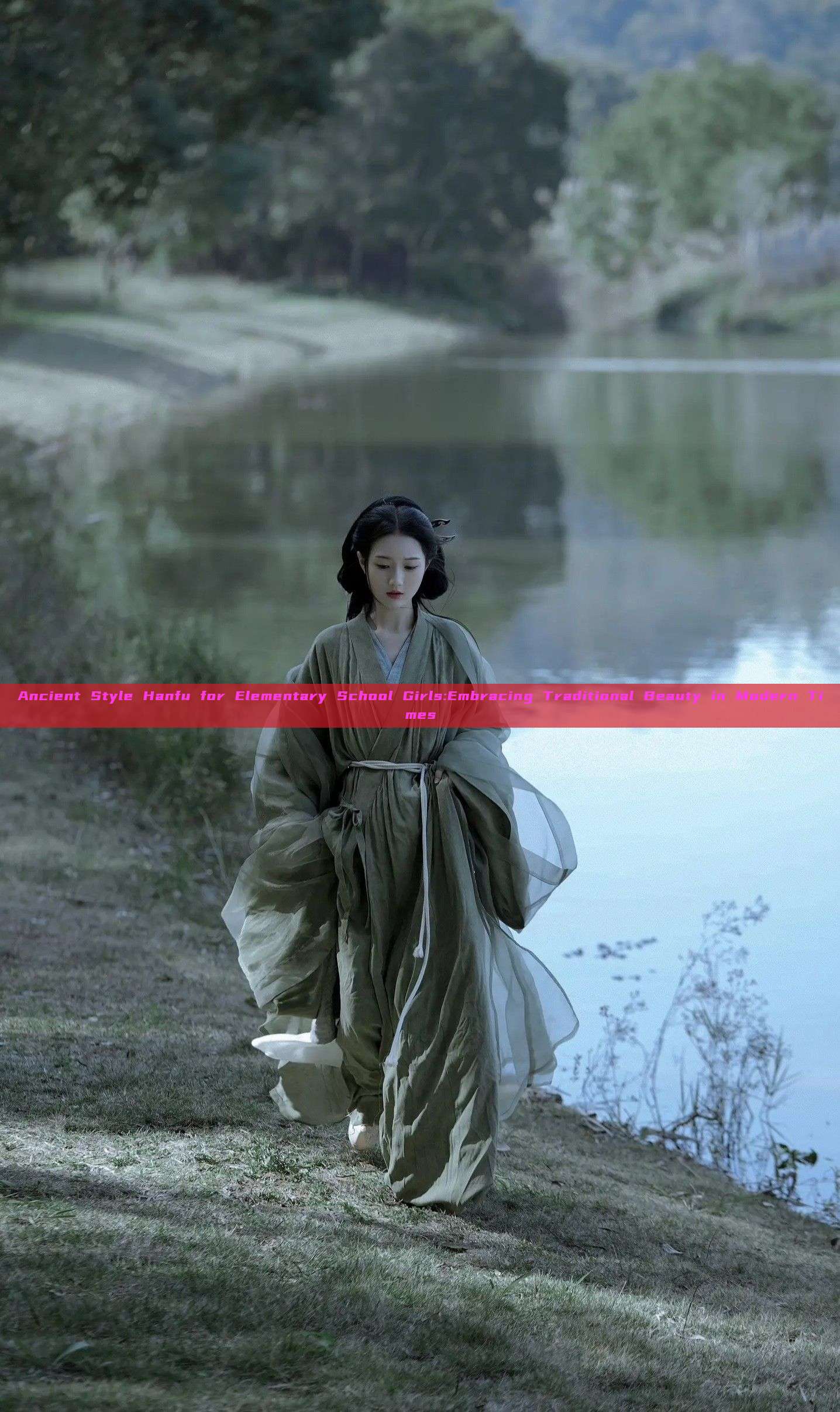 Ancient Style Hanfu for Elementary School Girls:Embracing Traditional Beauty in Modern Times