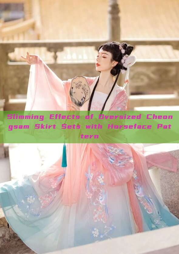 Slimming Effects of Oversized Cheongsam Skirt Sets with Horseface Pattern Slimming Effects of Oversized Cheongsam Skirt Sets with Horseface Pattern