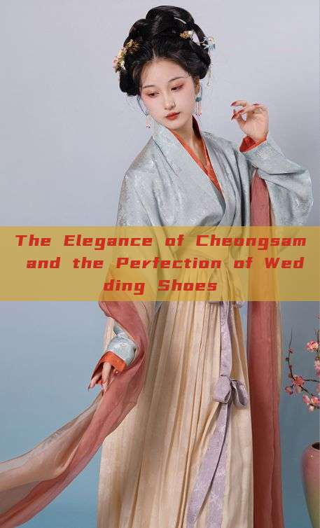 The Elegance of Cheongsam and the Perfection of Wedding Shoes The Elegance of Cheongsam and the Perfection of Wedding Shoes