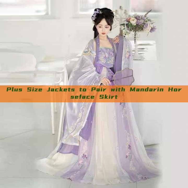 Plus Size Jackets to Pair with Mandarin Horseface Skirt Plus Size Jackets to Pair with Mandarin Horseface Skirt