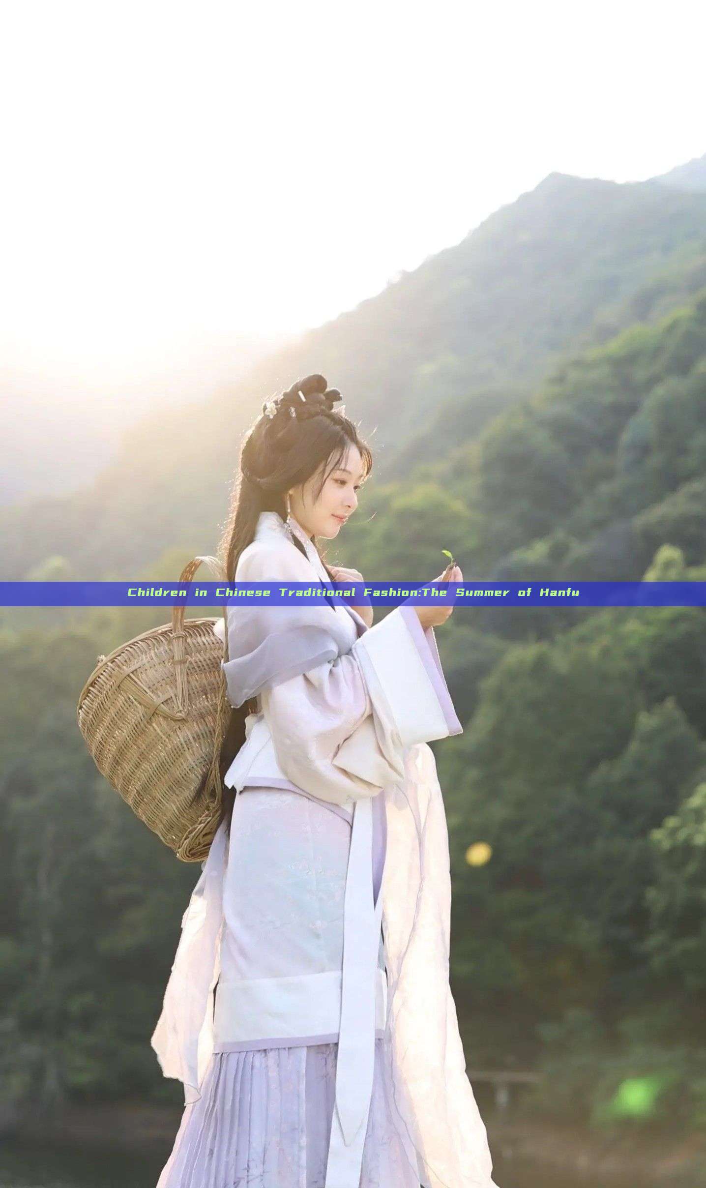 Children in Chinese Traditional Fashion:The Summer of Hanfu Children in Chinese Traditional Fashion:The Summer of Hanfu