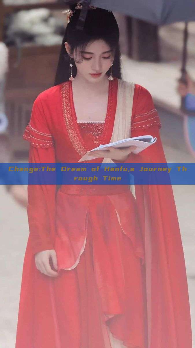 Change:The Dream of Hanfu,a Journey Through Time Change:The Dream of Hanfu,a Journey Through Time