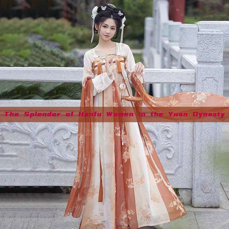 The Splendor of Hanfu Women in the Yuan Dynasty
