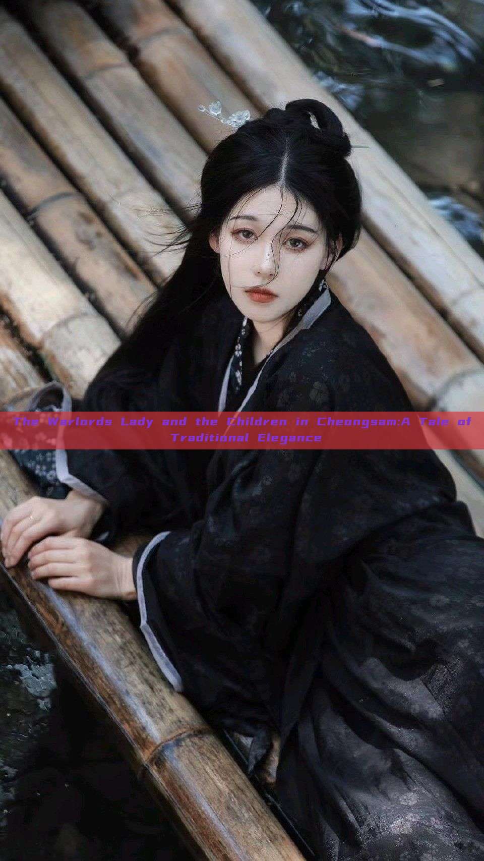 The Warlords Lady and the Children in Cheongsam:A Tale of Traditional Elegance The Warlords Lady and the Children in Cheongsam:A Tale of Traditional Elegance