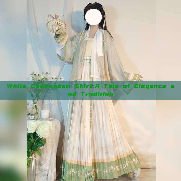 White Cheongsam Skirt:A Tale of Elegance and Tradition White Cheongsam Skirt:A Tale of Elegance and Tradition