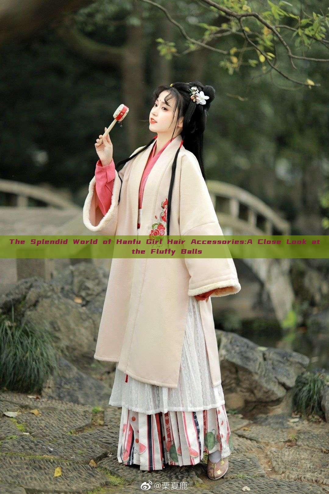The Splendid World of Hanfu Girl Hair Accessories:A Close Look at the Fluffy Balls The Splendid World of Hanfu Girl Hair Accessories:A Close Look at the Fluffy Balls