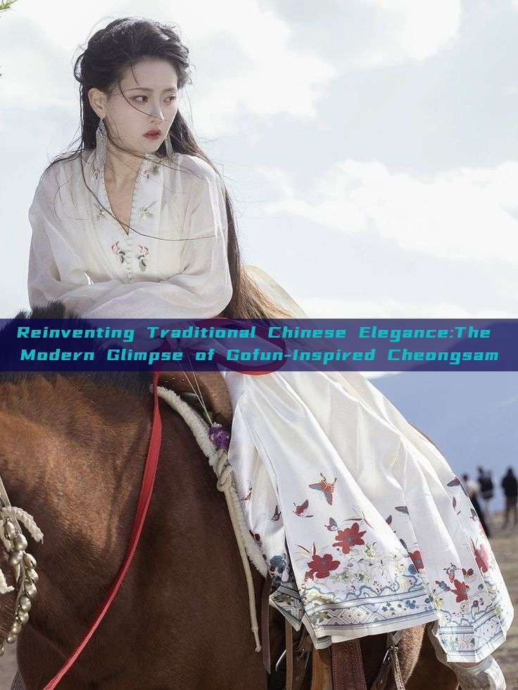 Reinventing Traditional Chinese Elegance:The Modern Glimpse of Gofun-Inspired Cheongsam