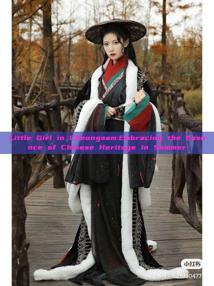Little Girl in Cheongsam:Embracing the Essence of Chinese Heritage in Summer Little Girl in Cheongsam:Embracing the Essence of Chinese Heritage in Summer
