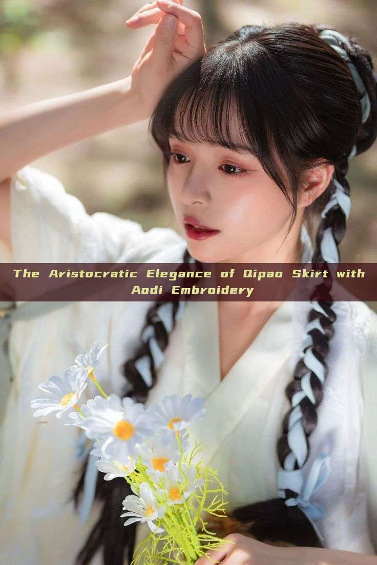 The Aristocratic Elegance of Qipao Skirt with Aodi Embroidery The Aristocratic Elegance of Qipao Skirt with Aodi Embroidery