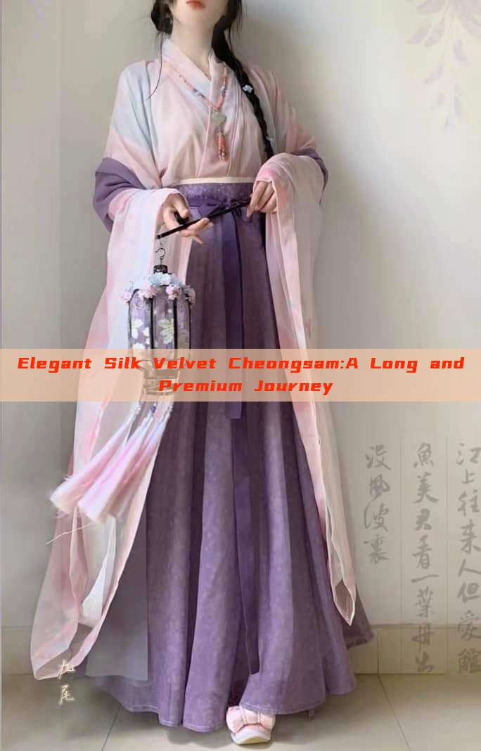 Elegant Silk Velvet Cheongsam:A Long and Premium Journey