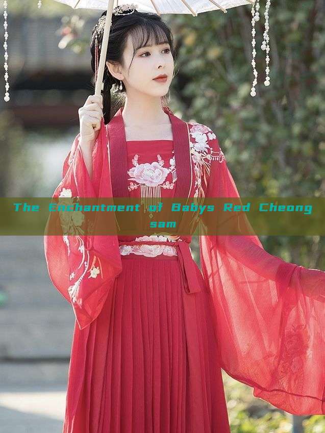 The Enchantment of Babys Red Cheongsam The Enchantment of Babys Red Cheongsam
