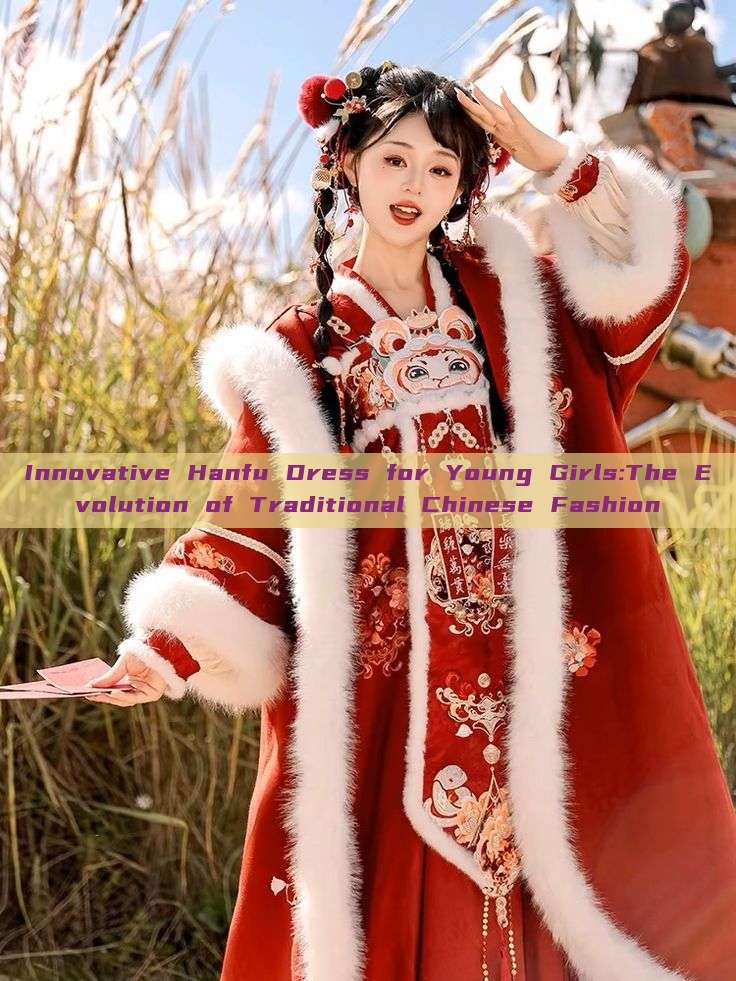 Innovative Hanfu Dress for Young Girls:The Evolution of Traditional Chinese Fashion Innovative Hanfu Dress for Young Girls:The Evolution of Traditional Chinese Fashion