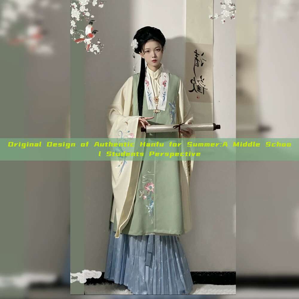 Original Design of Authentic Hanfu for Summer:A Middle School Students Perspective Original Design of Authentic Hanfu for Summer:A Middle School Students Perspective