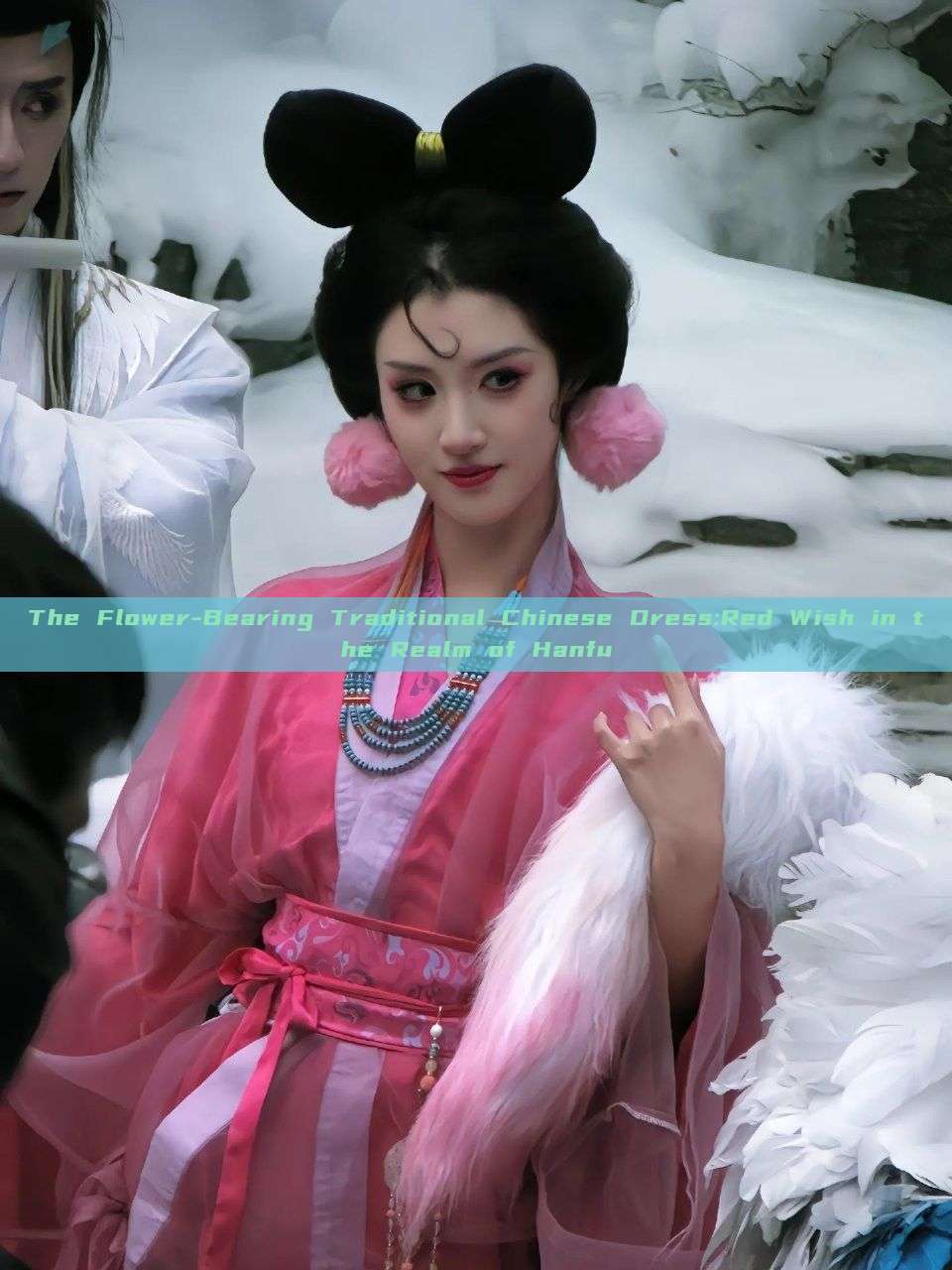 The Flower-Bearing Traditional Chinese Dress:Red Wish in the Realm of Hanfu The Flower-Bearing Traditional Chinese Dress:Red Wish in the Realm of Hanfu