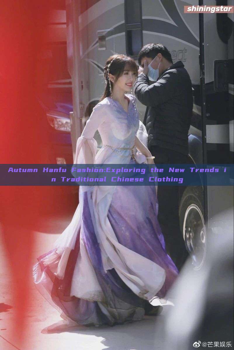 Autumn Hanfu Fashion:Exploring the New Trends in Traditional Chinese Clothing Autumn Hanfu Fashion:Exploring the New Trends in Traditional Chinese Clothing
