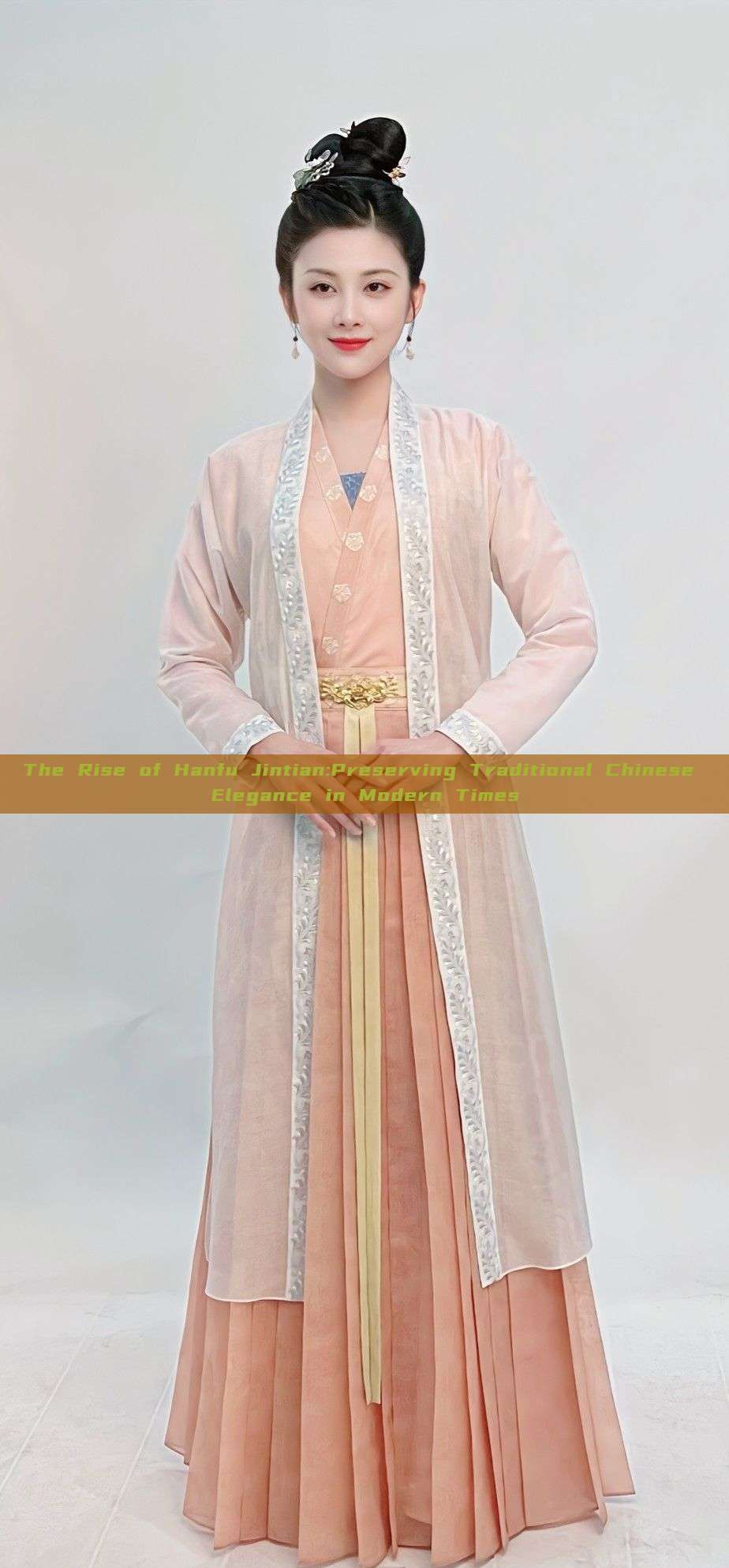 The Rise of Hanfu Jintian:Preserving Traditional Chinese Elegance in Modern Times The Rise of Hanfu Jintian:Preserving Traditional Chinese Elegance in Modern Times