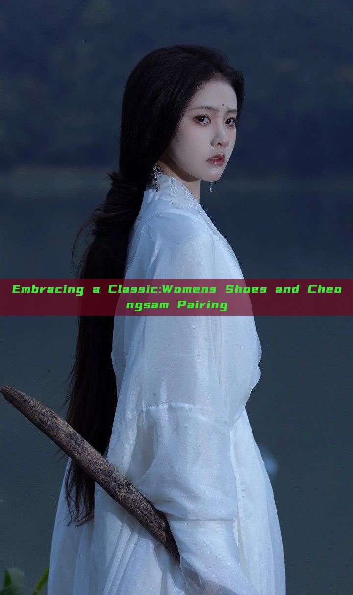 Embracing a Classic:Womens Shoes and Cheongsam Pairing