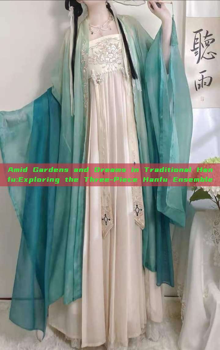 Amid Gardens and Dreams in Traditional Hanfu:Exploring the Three-Piece Hanfu Ensemble Amid Gardens and Dreams in Traditional Hanfu:Exploring the Three-Piece Hanfu Ensemble
