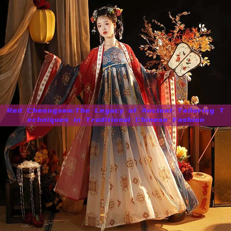 Red Cheongsam:The Legacy of Ancient Tailoring Techniques in Traditional Chinese Fashion Red Cheongsam:The Legacy of Ancient Tailoring Techniques in Traditional Chinese Fashion