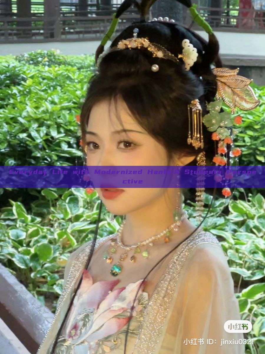 Everyday Life with Modernized Hanfu:A Students Perspective Everyday Life with Modernized Hanfu:A Students Perspective