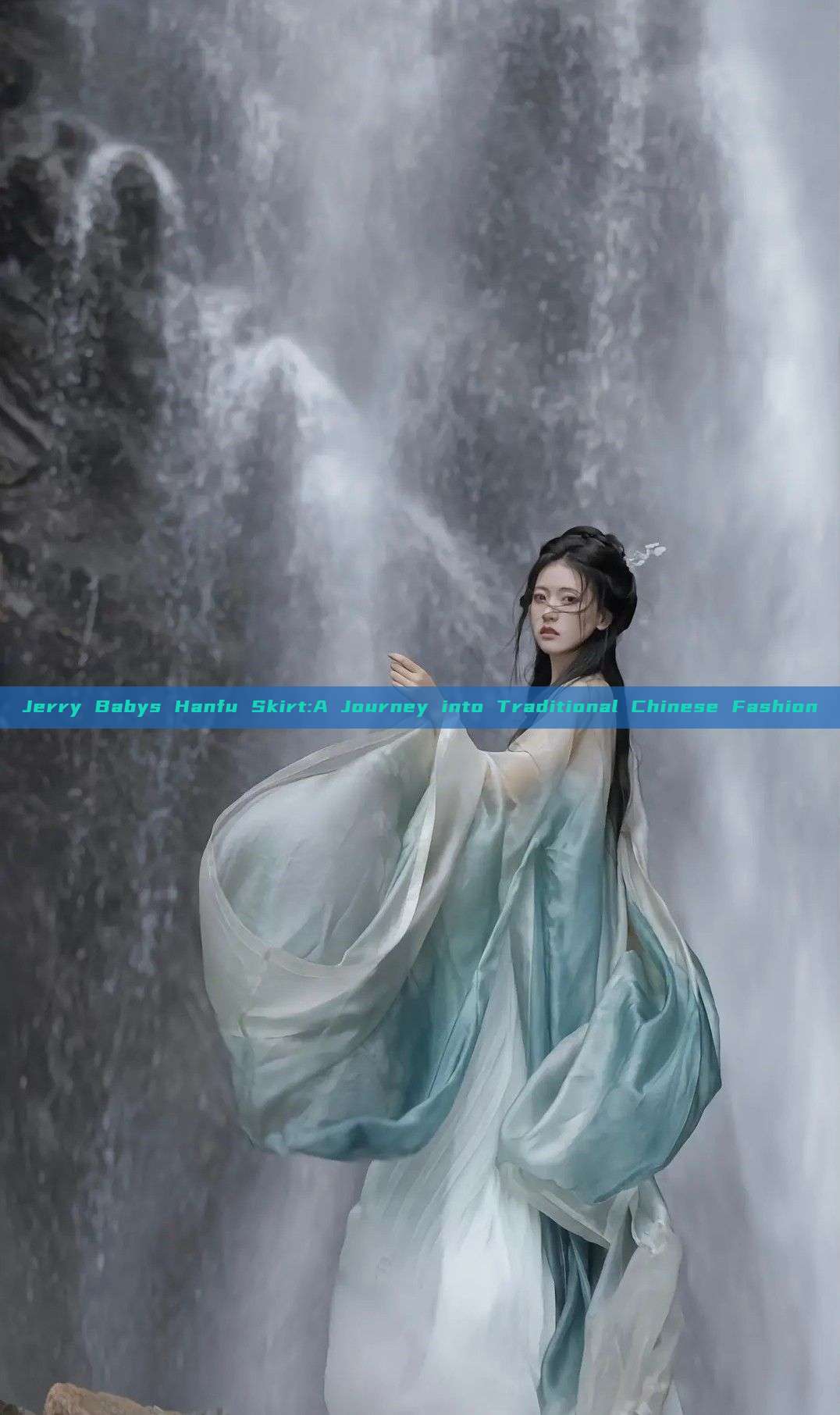 Jerry Babys Hanfu Skirt:A Journey into Traditional Chinese Fashion Jerry Babys Hanfu Skirt:A Journey into Traditional Chinese Fashion