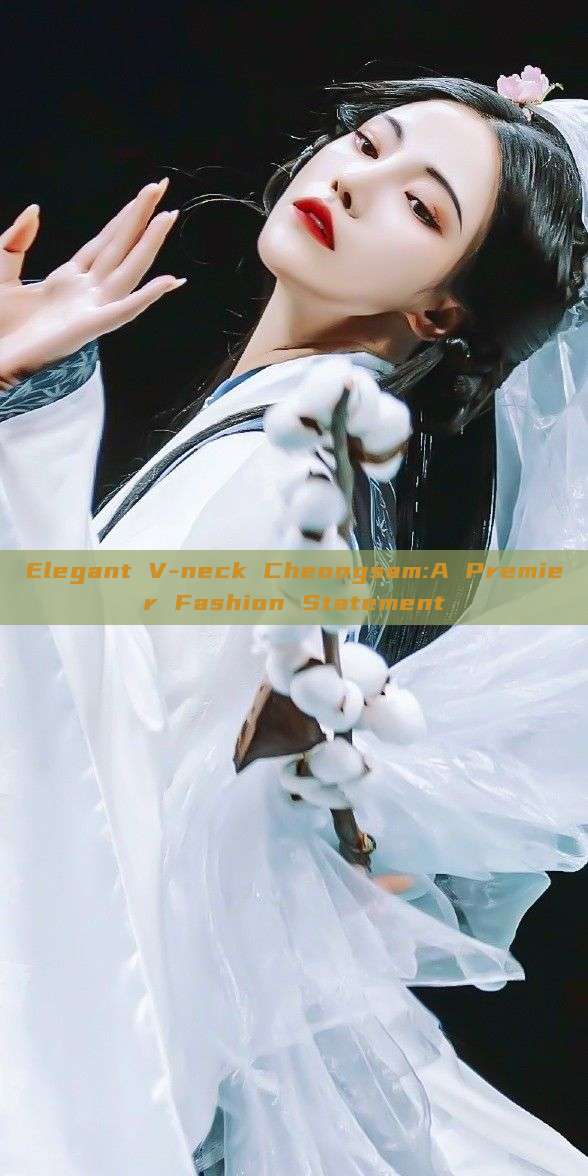 Elegant V-neck Cheongsam:A Premier Fashion Statement Elegant V-neck Cheongsam:A Premier Fashion Statement