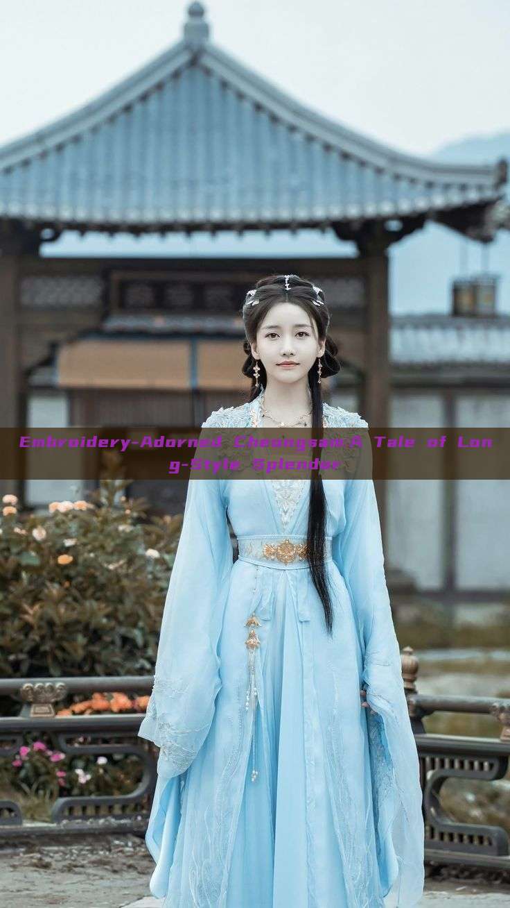 Embroidery-Adorned Cheongsam:A Tale of Long-Style Splendor Embroidery-Adorned Cheongsam:A Tale of Long-Style Splendor