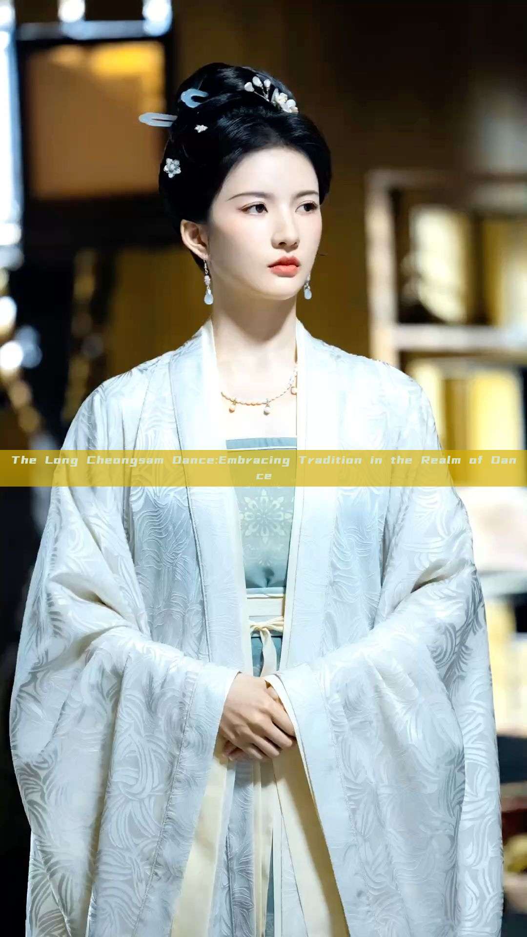 The Long Cheongsam Dance:Embracing Tradition in the Realm of Dance The Long Cheongsam Dance:Embracing Tradition in the Realm of Dance