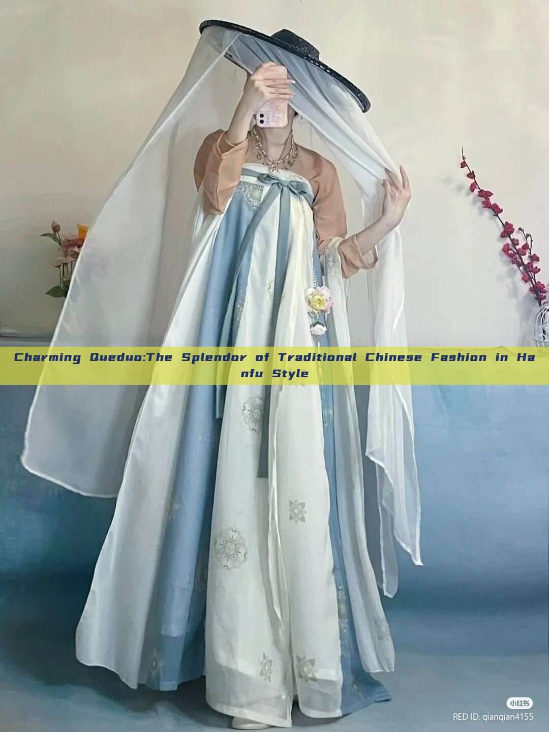 Charming Queduo:The Splendor of Traditional Chinese Fashion in Hanfu Style Charming Queduo:The Splendor of Traditional Chinese Fashion in Hanfu Style