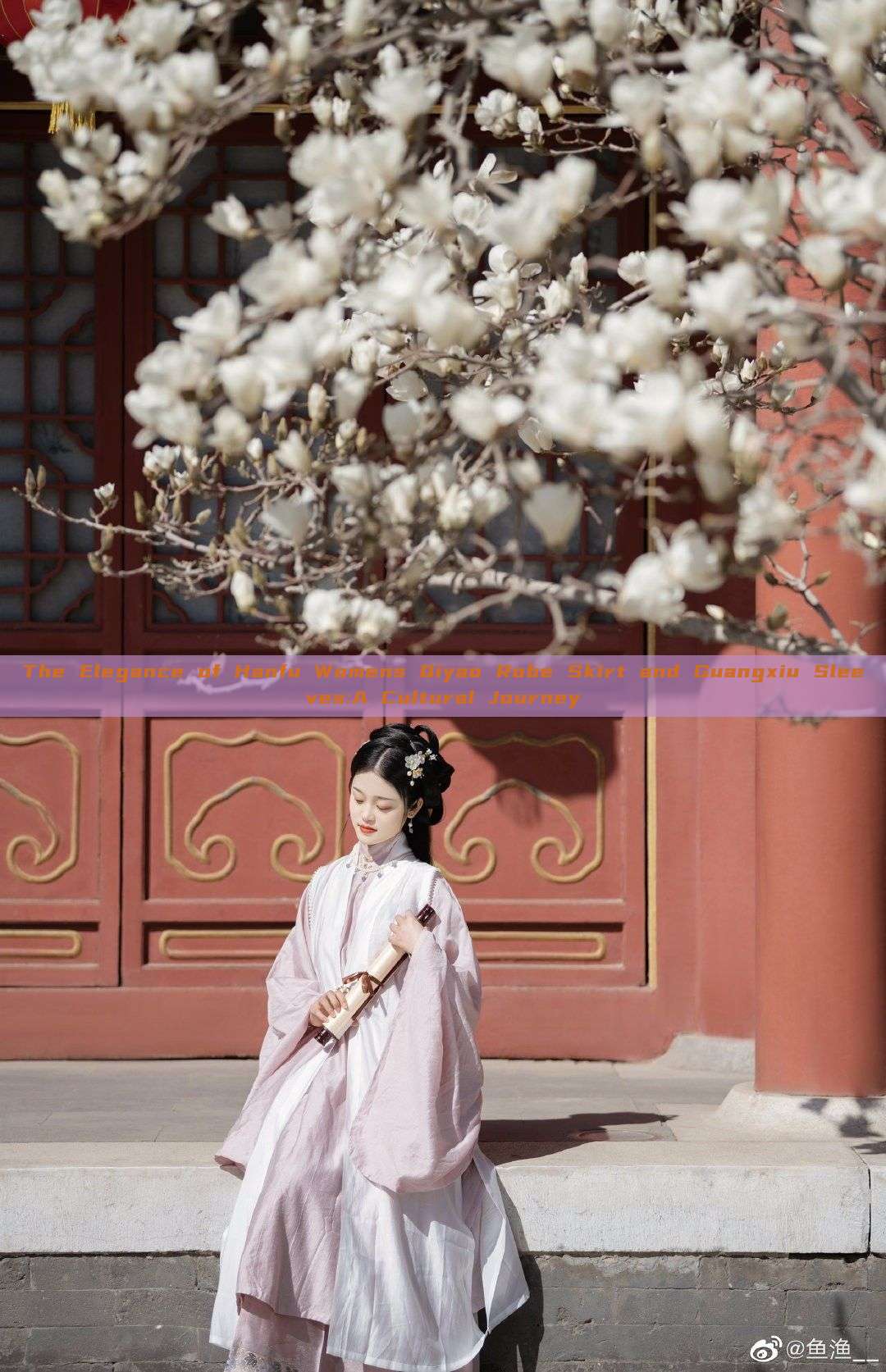 The Elegance of Hanfu Womens Qiyao Robe Skirt and Guangxiu Sleeves:A Cultural Journey The Elegance of Hanfu Womens Qiyao Robe Skirt and Guangxiu Sleeves:A Cultural Journey