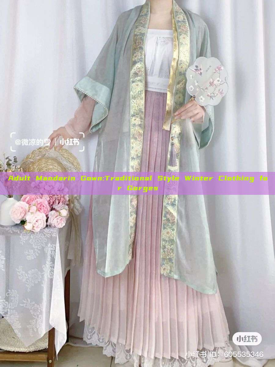 Adult Mandarin Gown:Traditional Style Winter Clothing for Gorges Adult Mandarin Gown:Traditional Style Winter Clothing for Gorges