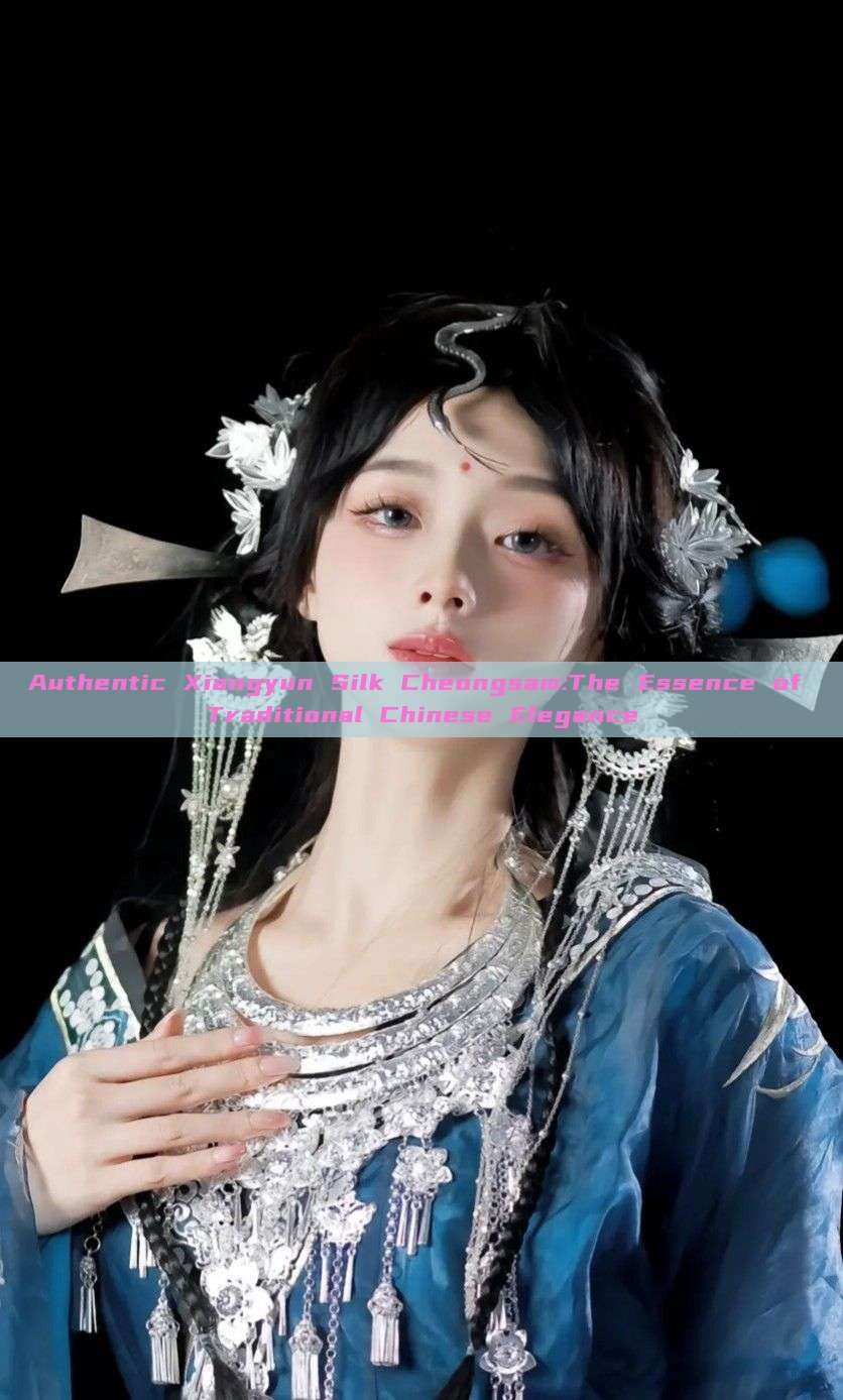 Authentic Xiangyun Silk Cheongsam:The Essence of Traditional Chinese Elegance Authentic Xiangyun Silk Cheongsam:The Essence of Traditional Chinese Elegance