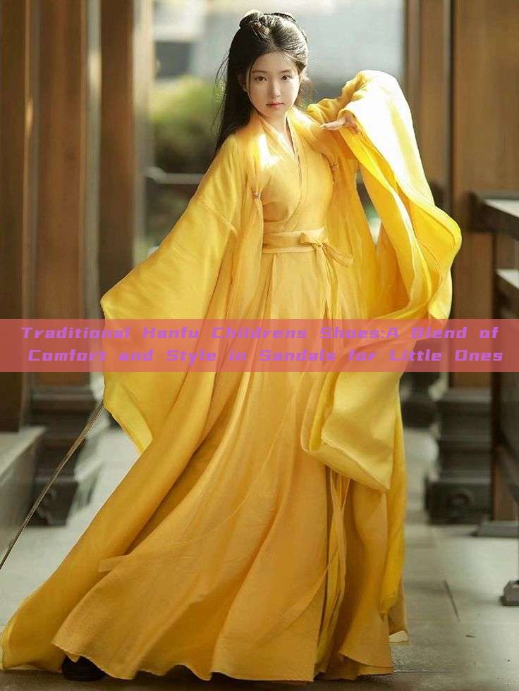 Traditional Hanfu Childrens Shoes:A Blend of Comfort and Style in Sandals for Little Ones Traditional Hanfu Childrens Shoes:A Blend of Comfort and Style in Sandals for Little Ones