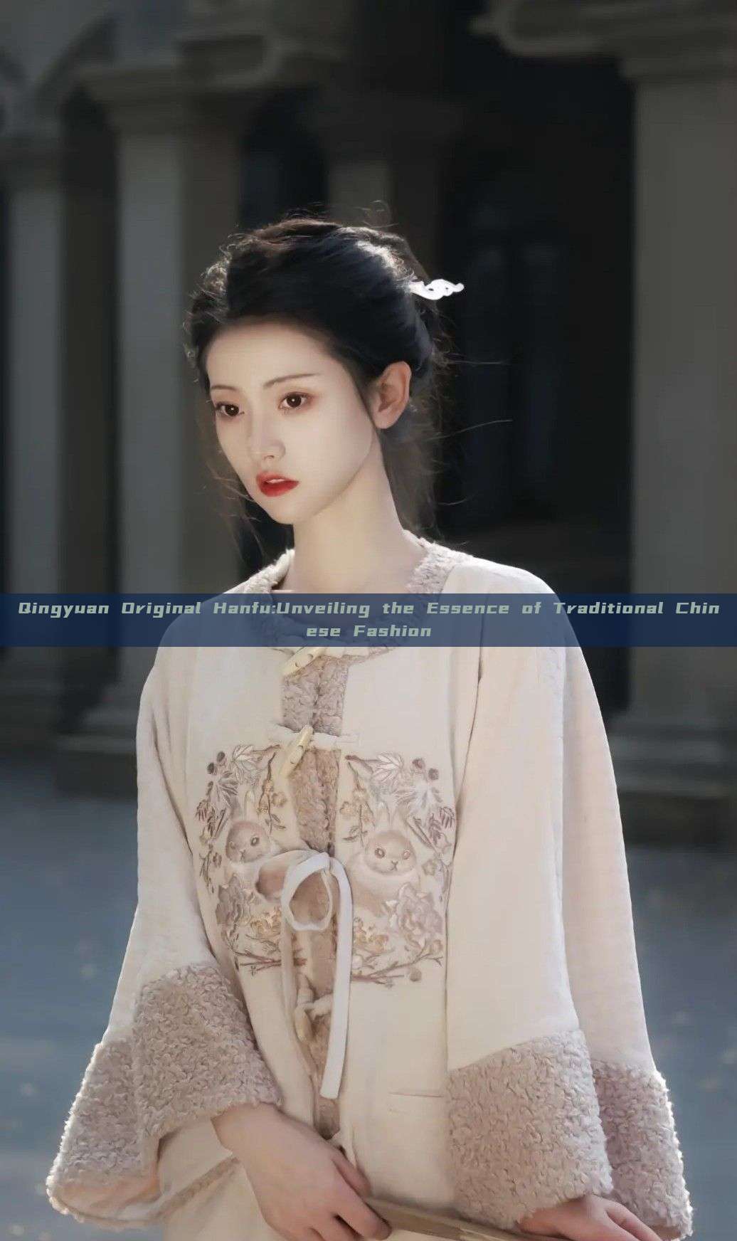 Qingyuan Original Hanfu:Unveiling the Essence of Traditional Chinese Fashion Qingyuan Original Hanfu:Unveiling the Essence of Traditional Chinese Fashion
