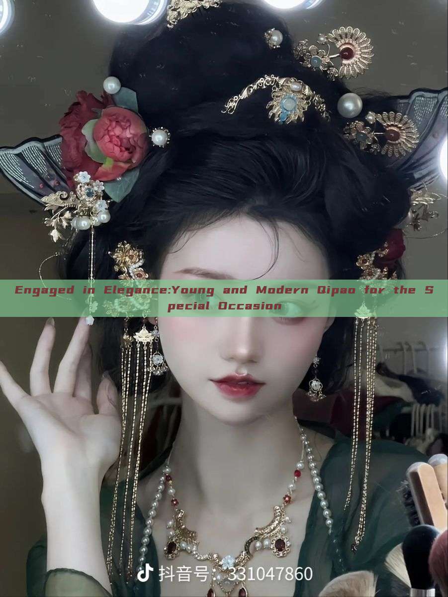 Engaged in Elegance:Young and Modern Qipao for the Special Occasion