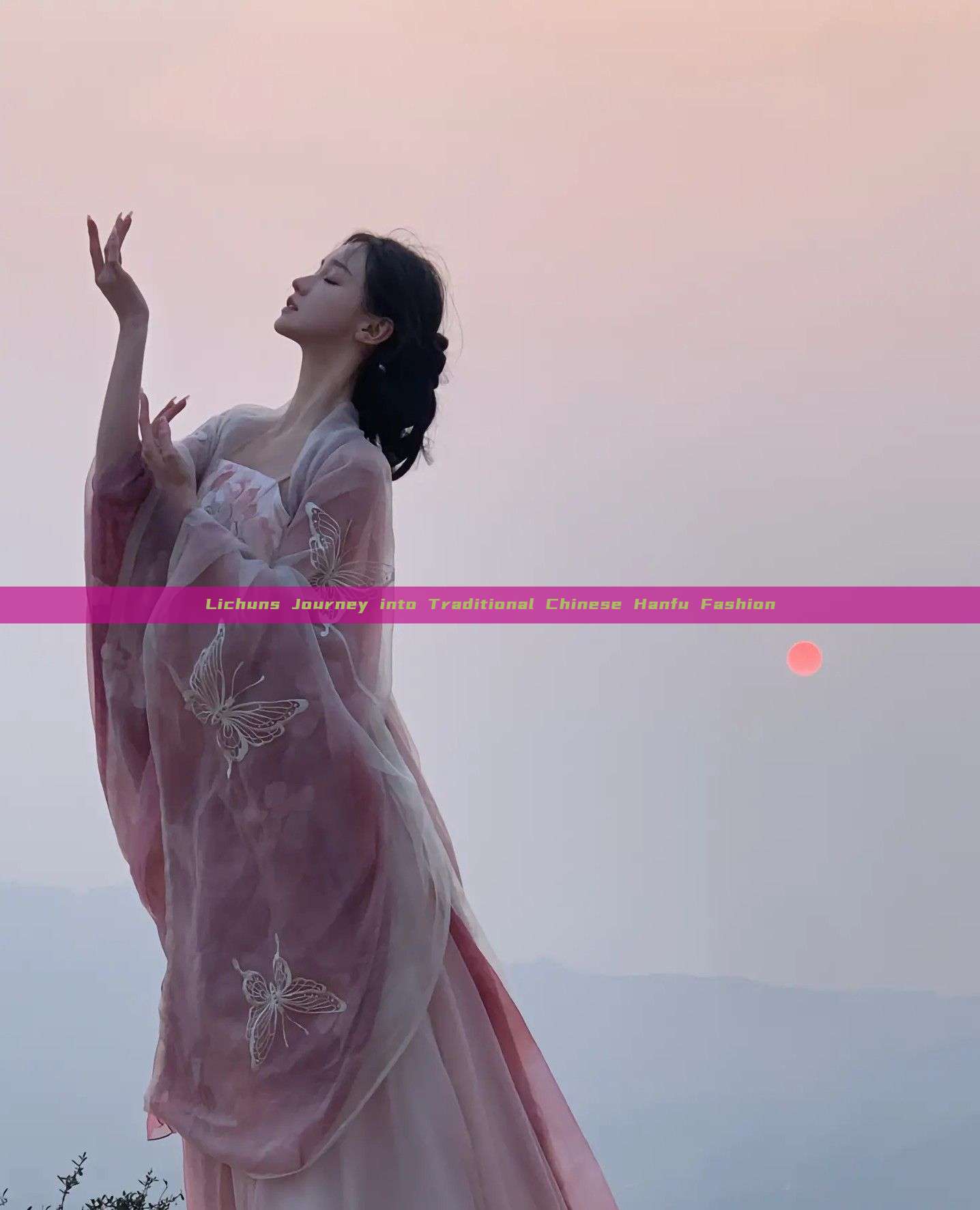 Lichuns Journey into Traditional Chinese Hanfu Fashion Lichuns Journey into Traditional Chinese Hanfu Fashion