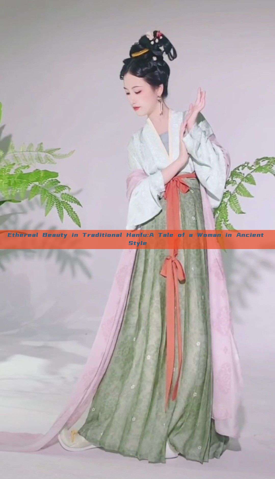 Ethereal Beauty in Traditional Hanfu:A Tale of a Woman in Ancient Style Ethereal Beauty in Traditional Hanfu:A Tale of a Woman in Ancient Style