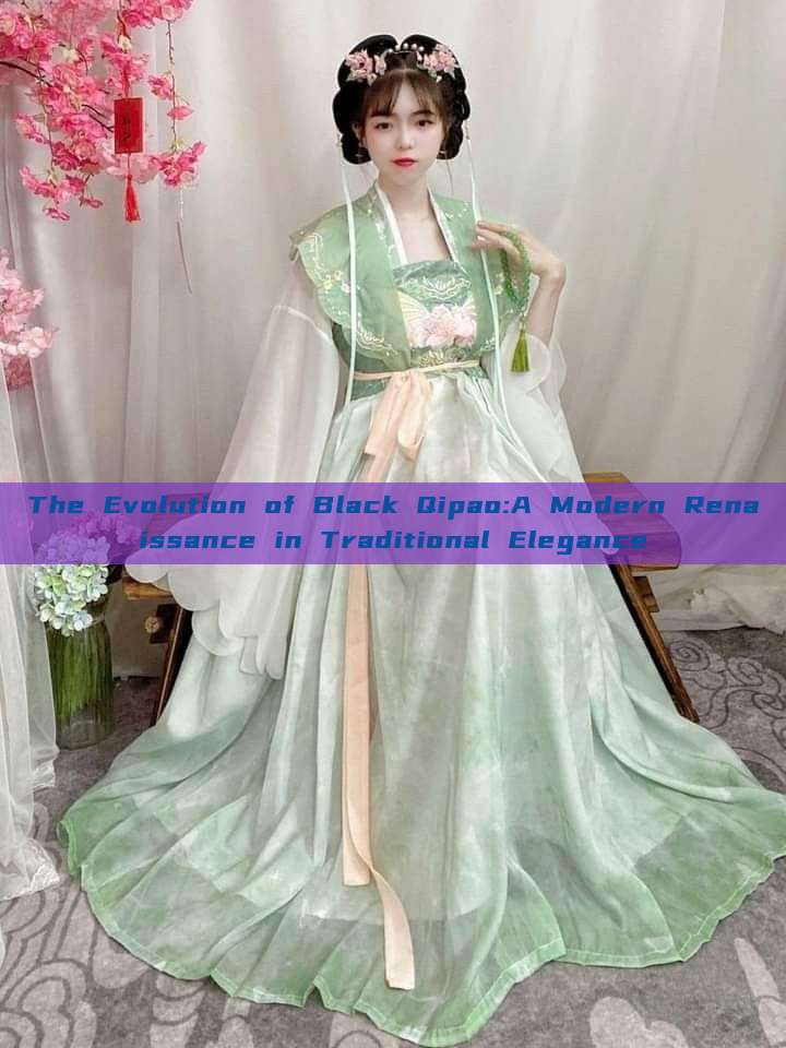 The Evolution of Black Qipao:A Modern Renaissance in Traditional Elegance The Evolution of Black Qipao:A Modern Renaissance in Traditional Elegance
