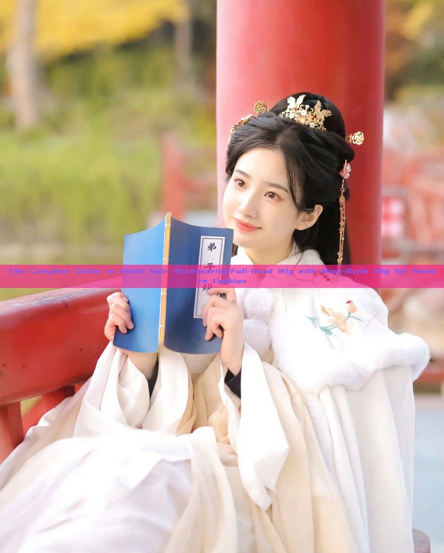 The Complete Guide to Hanfu Hair Accessories:Full-Head Wig with Ming-Style Wig for Modern Fashion The Complete Guide to Hanfu Hair Accessories:Full-Head Wig with Ming-Style Wig for Modern Fashion
