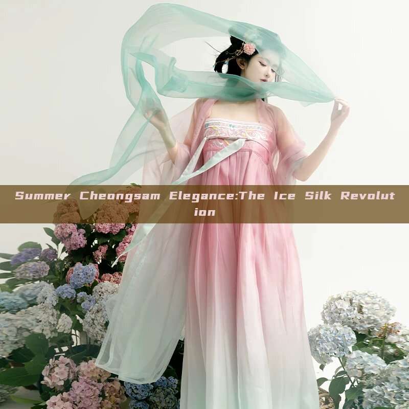 Summer Cheongsam Elegance:The Ice Silk Revolution Summer Cheongsam Elegance:The Ice Silk Revolution