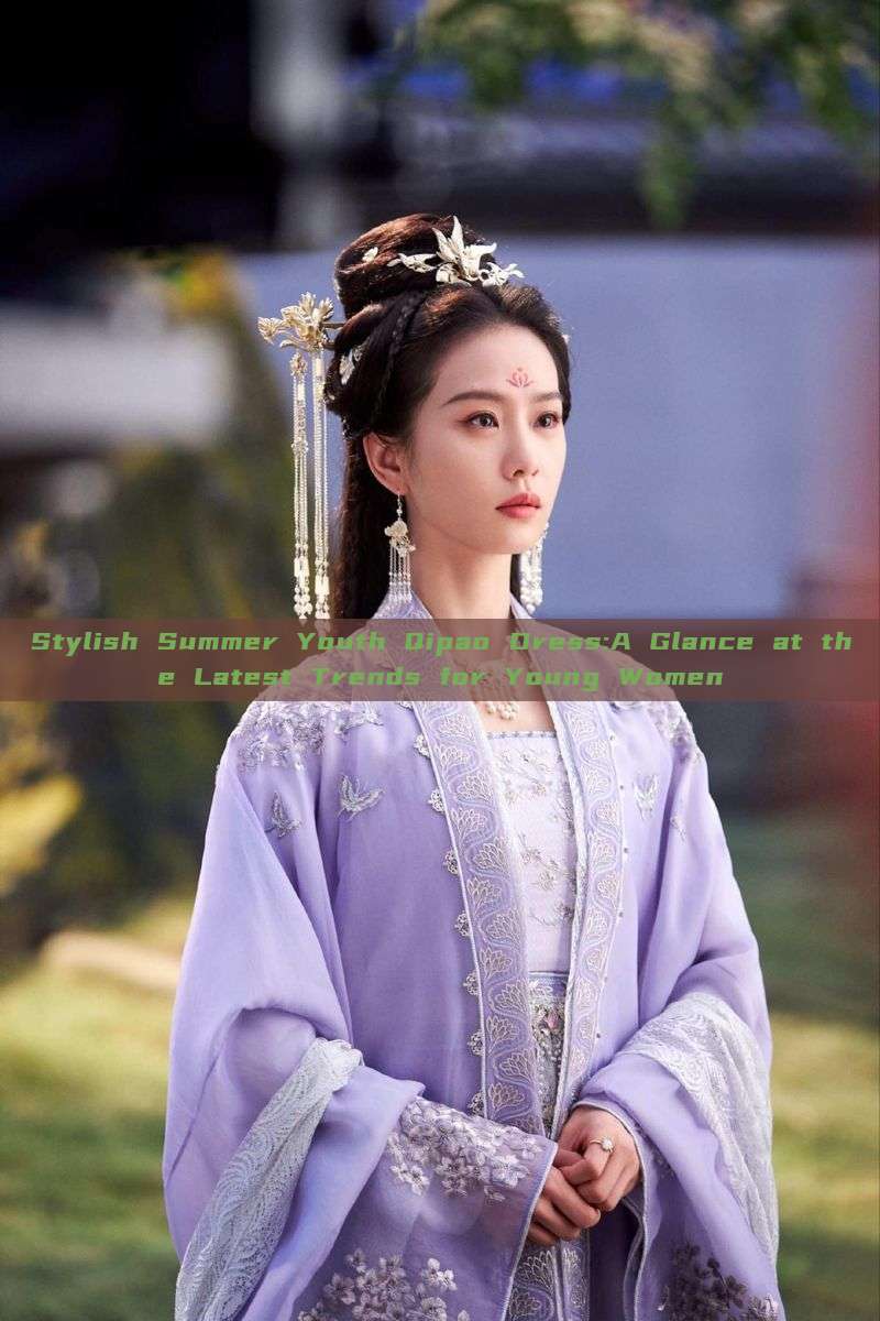 Stylish Summer Youth Qipao Dress:A Glance at the Latest Trends for Young Women