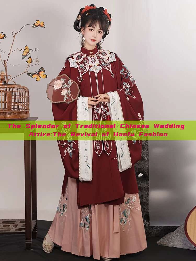 The Splendor of Traditional Chinese Wedding Attire:The Revival of Hanfu Fashion The Splendor of Traditional Chinese Wedding Attire:The Revival of Hanfu Fashion
