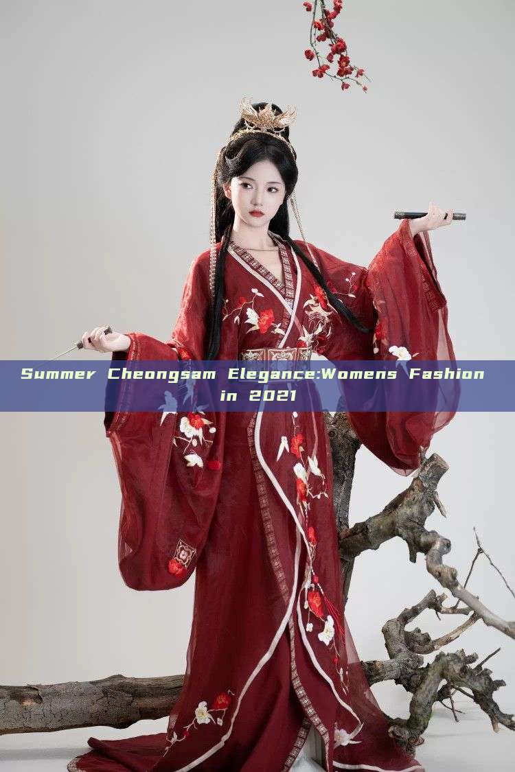 Summer Cheongsam Elegance:Womens Fashion in 2021 Summer Cheongsam Elegance:Womens Fashion in 2021