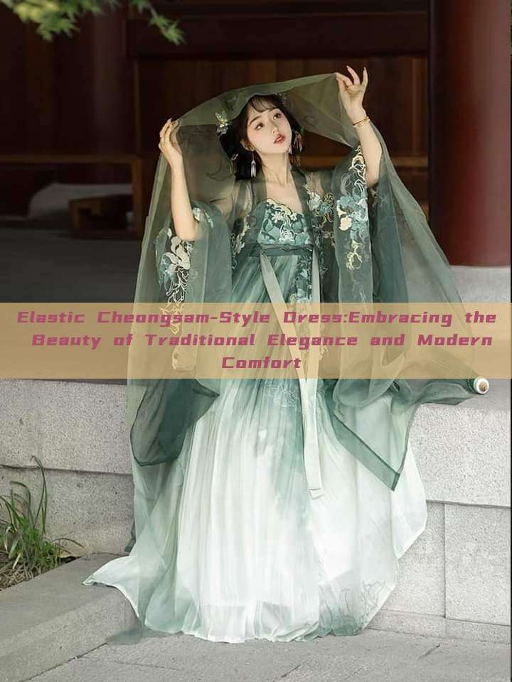 Elastic Cheongsam-Style Dress:Embracing the Beauty of Traditional Elegance and Modern Comfort Elastic Cheongsam-Style Dress:Embracing the Beauty of Traditional Elegance and Modern Comfort