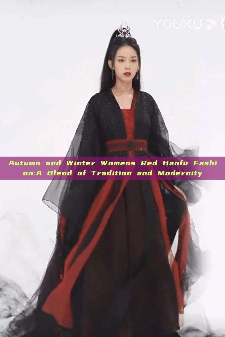 Autumn and Winter Womens Red Hanfu Fashion:A Blend of Tradition and Modernity Autumn and Winter Womens Red Hanfu Fashion:A Blend of Tradition and Modernity