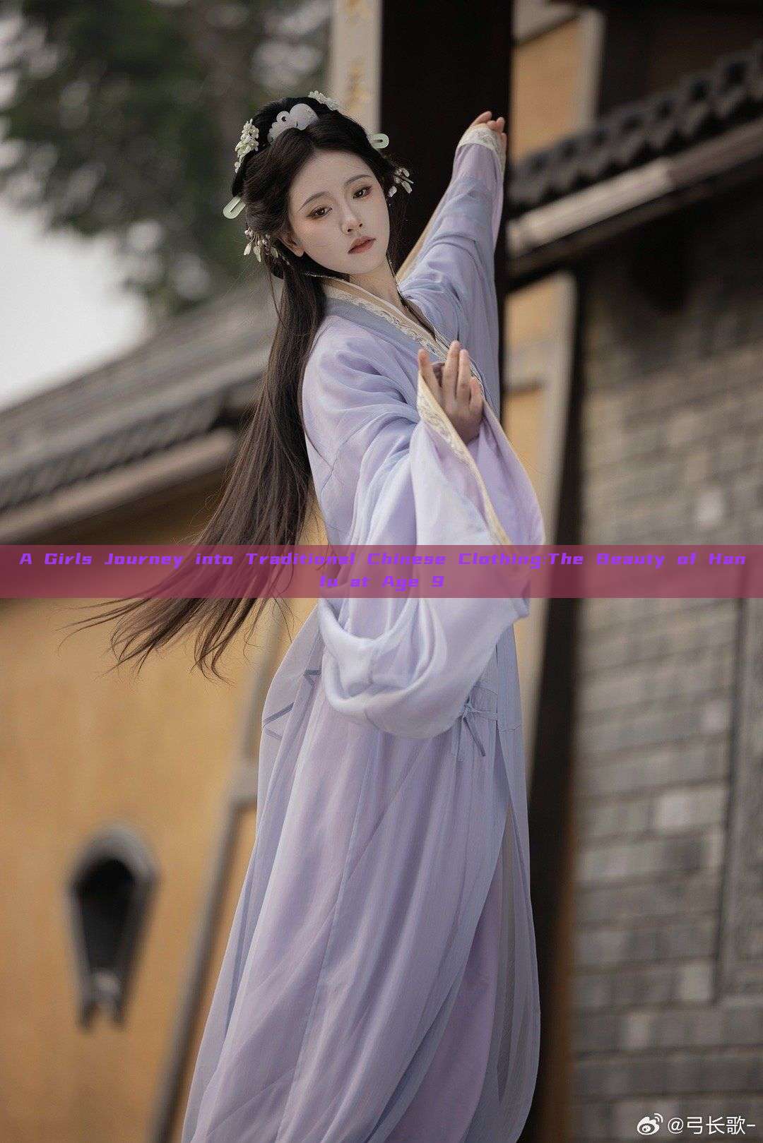 A Girls Journey into Traditional Chinese Clothing:The Beauty of Hanfu at Age 9 A Girls Journey into Traditional Chinese Clothing:The Beauty of Hanfu at Age 9