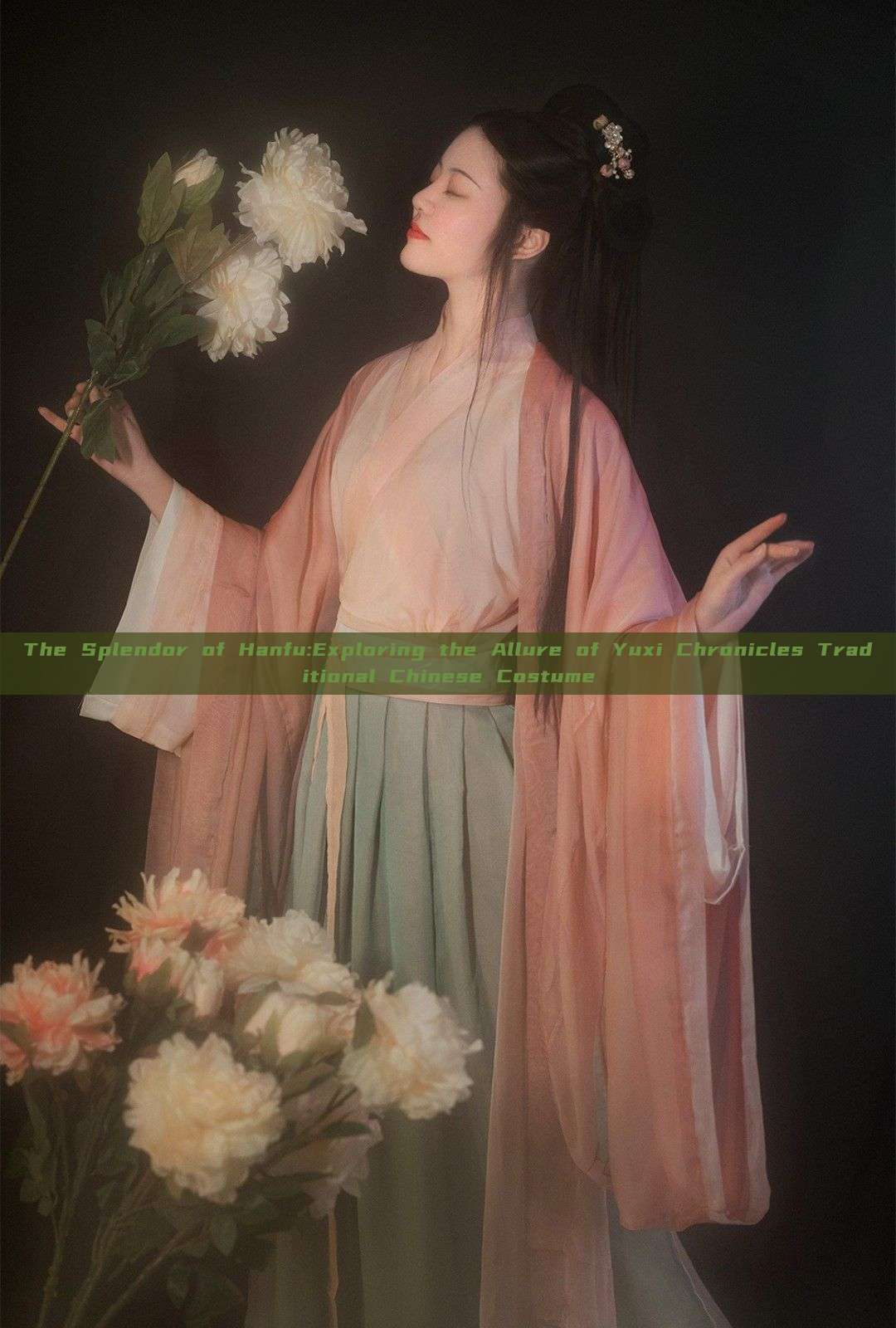 The Splendor of Hanfu:Exploring the Allure of Yuxi Chronicles Traditional Chinese Costume