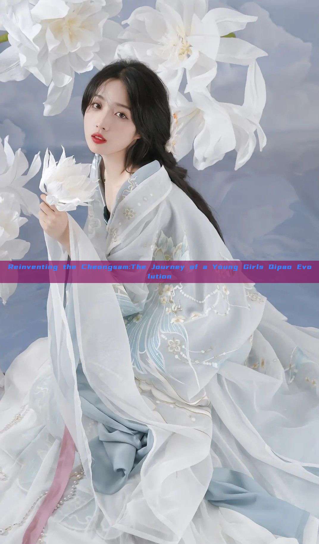Reinventing the Cheongsam:The Journey of a Young Girls Qipao Evolution Reinventing the Cheongsam:The Journey of a Young Girls Qipao Evolution