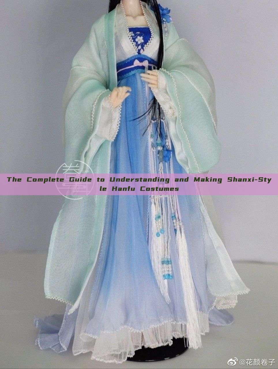 The Complete Guide to Understanding and Making Shanxi-Style Hanfu Costumes The Complete Guide to Understanding and Making Shanxi-Style Hanfu Costumes