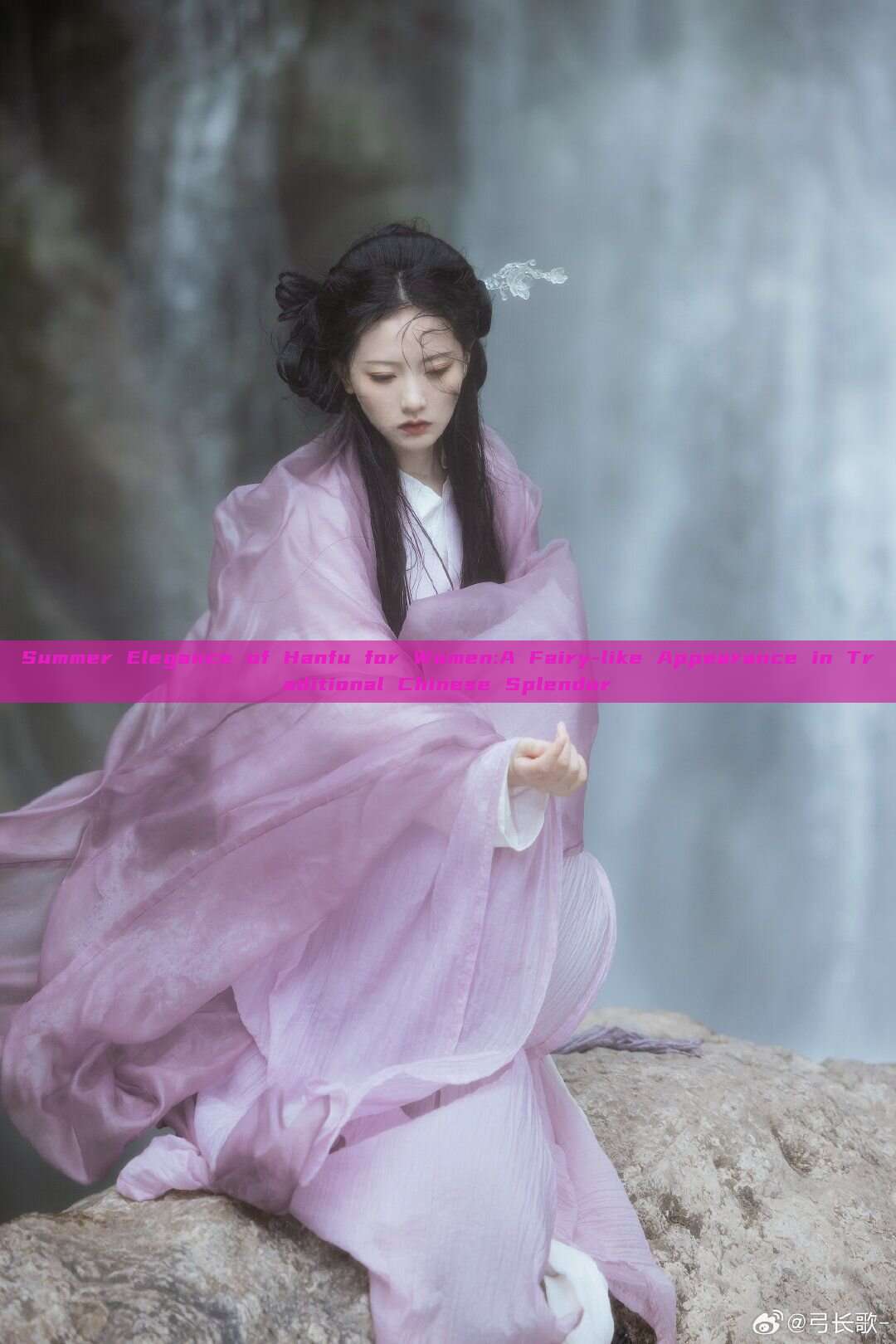 Summer Elegance of Hanfu for Women:A Fairy-like Appearance in Traditional Chinese Splendor Summer Elegance of Hanfu for Women:A Fairy-like Appearance in Traditional Chinese Splendor